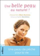 Couverture du livre « Une belle peau au naturel ! ; les secrets d'Alessandra » de Alessandra Moro-Buronzo aux éditions Editions Jouvence