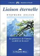 Couverture du livre « Liaison eternelle - puissance de l'amour » de Stephane Julien aux éditions Dauphin Blanc