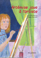 Couverture du livre « Artémise joue à l'artiste » de Lavoie Diane aux éditions Les Plaines Du Canada