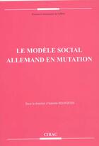 Couverture du livre « Le modèle social allemand en mutation » de Isabelle Bourgeois aux éditions Cirac