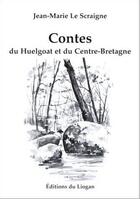 Couverture du livre « Contes du huelgoat et du centre bretagne » de Jean-Marie Le Scraig aux éditions Emgleo Breiz