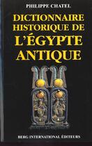 Couverture du livre « Dictionnaire Historique De L'Egypte Antique » de Philippe Chatel aux éditions Berg International