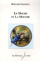 Couverture du livre « Le moche et la mouche » de Bernard Chatelet aux éditions Mutine