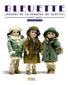 Couverture du livre « Bleuette t.2, poupée de la semaine de suzette » de Colette Merlen aux éditions La Reinette