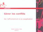 Couverture du livre « Gerer Les Conflits ; De L'Affrontement A La Cooperation » de Didier Noye aux éditions Insep