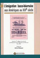 Couverture du livre « L'émigration basco-béarnaise aux amériques au XIXe siècle » de Adrian Blazquez aux éditions Cths Edition