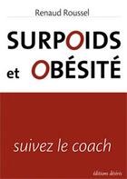 Couverture du livre « Surpoids et obésité ; suivez le coach » de Renaud Roussel aux éditions Desiris