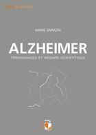 Couverture du livre « Alzheimer ; témoignages et regard scientifique » de Marie Sarazin aux éditions Edimark