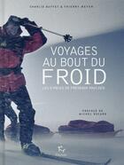 Couverture du livre « Voyages au bout du froid ; les huit pôles de Frederik Paulsen » de Charlie Buffet et Thierry Meyer aux éditions Paulsen