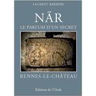 Couverture du livre « Nar - le parfum d'un secret, rennes-le-chateau » de Barrere Laurent aux éditions De L'onde