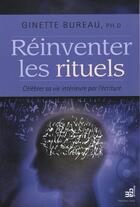 Couverture du livre « Réinventer les rituels ; célébrer sa vie intérieure par l'écriture » de Ginette Bureau aux éditions Du Cram