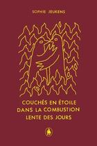 Couverture du livre « Couchés en étoile dans la combustion lente des jours » de Sophie Jeukens aux éditions Les Editions De Ta Mere