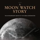 Couverture du livre « A moon watch story the extraordinary destiny of the omega speedmaster » de  aux éditions Antique Collector's Club