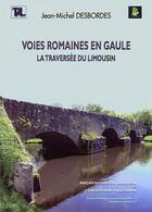 Couverture du livre « Voies romaines en Gaule ; la traversée du Limousin » de Jean-Michel Desbordes aux éditions Aquitania