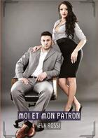 Couverture du livre « Moi et mon patron - histoires erotiques tabou pour adultes » de Rossi Eva aux éditions Tredition