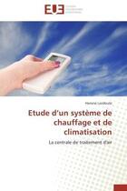 Couverture du livre « Etude d'un systeme de chauffage et de climatisation - la centrale de traitement d'air » de Landoulsi Hanene aux éditions Editions Universitaires Europeennes