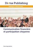 Couverture du livre « Communication financiere et participation citoyenne » de Bastien-P aux éditions Dictus