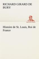 Couverture du livre « Histoire de st. louis, roi de france » de Bury R G D. aux éditions Tredition