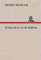 Couverture du livre « Scenes de la vie de boheme » de Henry Murger aux éditions Tredition