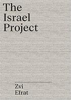 Couverture du livre « The israel project : zvi efrat the object of zionism » de Zvi Efrat aux éditions Spector Books