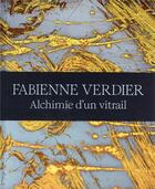 Couverture du livre « Fabienne Verdier : alchimie d'un vitrail » de Fabienne Verdier aux éditions Snoeck Gent