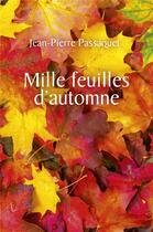 Couverture du livre « Mille feuilles d'automne » de Jean-Pierre Passaquet aux éditions Librinova
