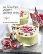 Couverture du livre « Jus, smoothies, soupes & bouillons détox ; 80 recettes forme et santé » de  aux éditions Marie-claire