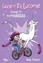 Couverture du livre « Lucie et sa licorne Tome 2 : comme sur des roulettes » de Dana Simpson aux éditions 404 Editions