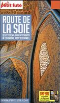 Couverture du livre « Route de la soie ; de l'extrême-orient chinois à l'Europe occidentale (édition 2018) » de Collectif Petit Fute aux éditions Le Petit Fute