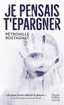Couverture du livre « Je pensais t'épargner » de Petronille Rostagnat aux éditions Harpercollins
