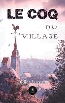 Couverture du livre « Le coq du village » de Didier Luzeaux aux éditions Le Lys Bleu
