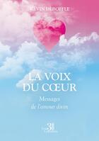 Couverture du livre « La voix du coeur : Messages de l'amour divin » de Kevin Deboffle aux éditions Les Trois Colonnes