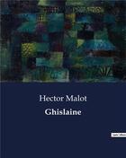 Couverture du livre « Ghislaine » de Hector Malot aux éditions Culturea