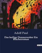 Couverture du livre « Das heilige donnerwetter ein blucherroman » de Paul Adolf aux éditions Culturea