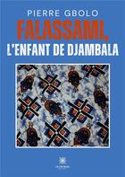 Couverture du livre « Falassami, l'enfant de Djambala » de Pierre Gbolo aux éditions Le Lys Bleu