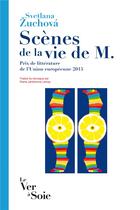 Couverture du livre « Scènes de la vie de M. » de Svetlana Zuchova aux éditions Le Ver A Soie