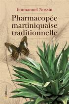Couverture du livre « Pharmacopée martiniquaise traditionnelle » de Emmanuel Nossin aux éditions Scitep