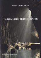 Couverture du livre « La demi-heure d'éternité » de Bruno Guillemin aux éditions Hugues Facorat