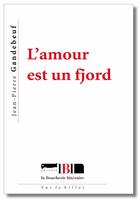 Couverture du livre « L'amour est un fjord » de Jean-Pierre Gandebeuf aux éditions La Boucherie Litteraire