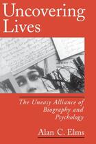 Couverture du livre « Uncovering Lives: The Uneasy Alliance of Biography and Psychology » de Elms Alan C aux éditions Oxford University Press Usa