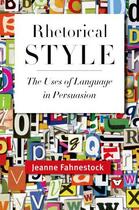 Couverture du livre « Rhetorical Style: The Uses of Language in Persuasion » de Fahnestock Jeanne aux éditions Oxford University Press Usa