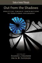 Couverture du livre « Out from the Shadows: Analytical Feminist Contributions to Traditional » de Sharon L Crasnow aux éditions Oxford University Press Usa