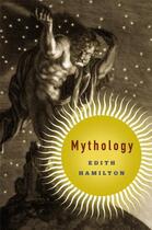 Couverture du livre « MYTHOLOGY » de Edith Hamilton aux éditions Back Bay Books