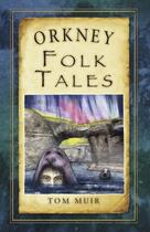 Couverture du livre « Orkney Folk Tales » de Muir Tom aux éditions History Press Digital