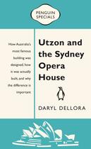 Couverture du livre « Utzon and the Sydney Opera House » de Dellora Daryl aux éditions Penguin Books Ltd Digital