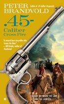 Couverture du livre « .45-Caliber Cross Fire » de Brandvold Peter aux éditions Penguin Group Us