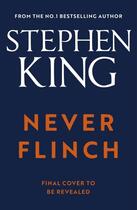 Couverture du livre « NEVER FLINCH » de Stephen King aux éditions Hachette