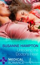 Couverture du livre « Unlocking the Doctor's Heart (Mills & Boon Medical) » de Susanne Hampton aux éditions Mills & Boon Series