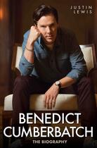 Couverture du livre « Benedict Cumberbatch - The Biography » de Lewis Justin aux éditions Blake John