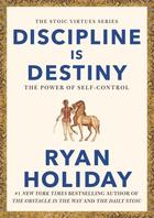 Couverture du livre « DISCIPLINE IS DESTINY - THE POWER OF SELF-CONTROL » de Ryan Holiday aux éditions Profile Books